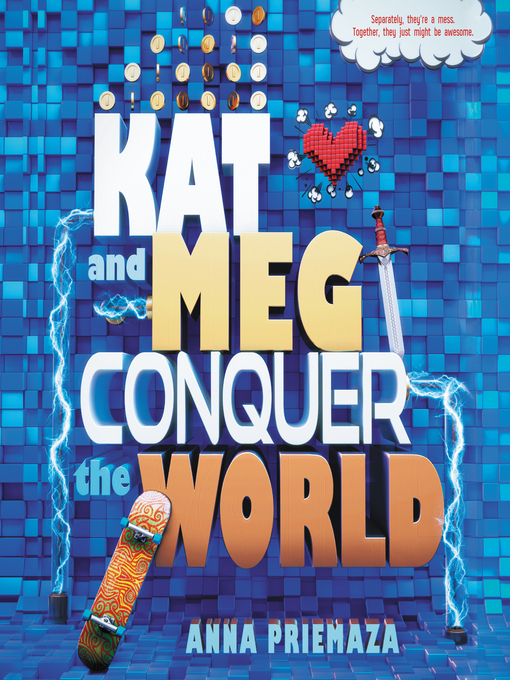 Title details for Kat and Meg Conquer the World by Anna Priemaza - Available